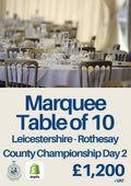 Marquee Table of 10 - Leicestershire Day 2