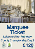 Marquee Ticket - Leicestershire Day 2