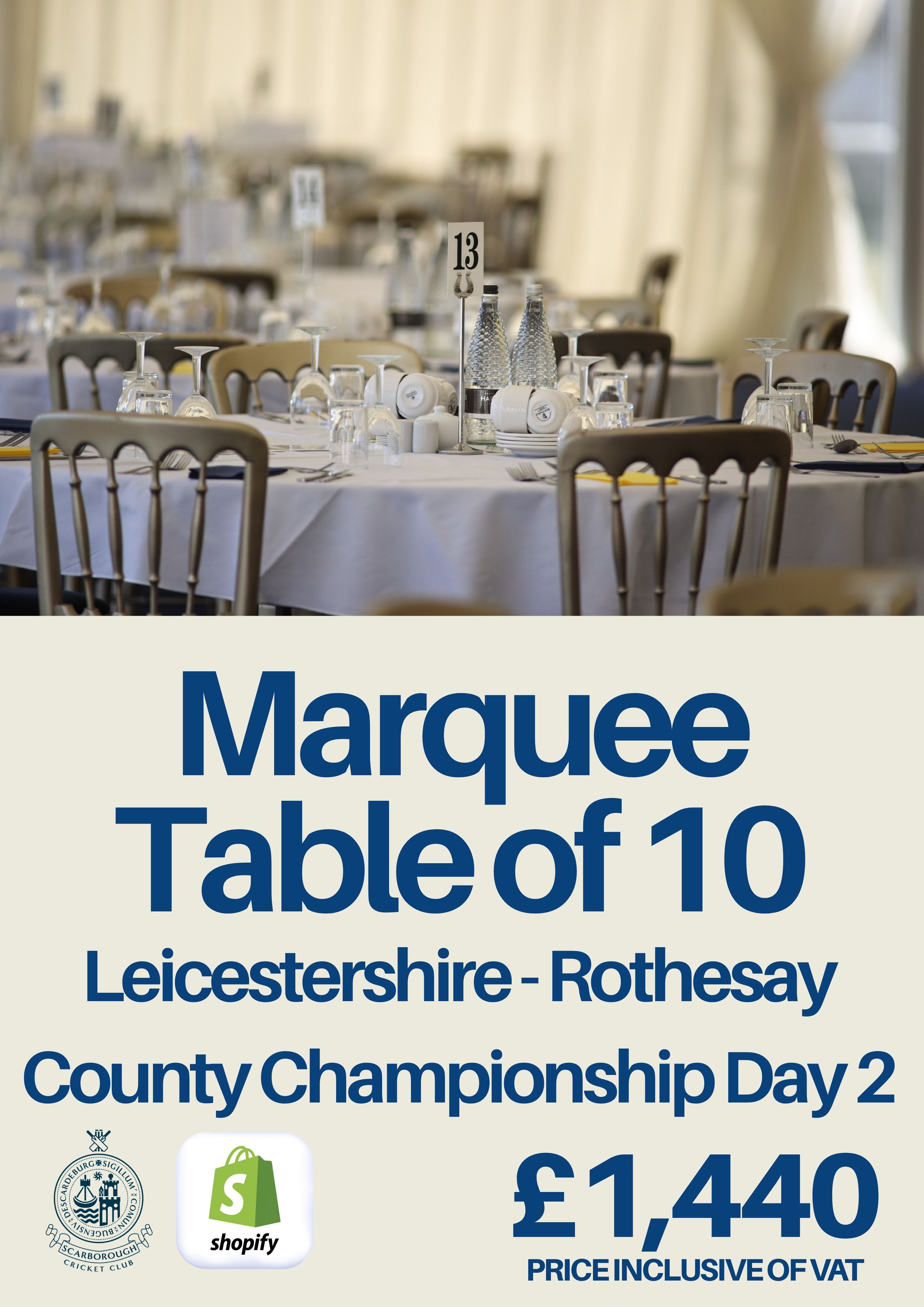 Marquee Table of 10 - Leicestershire Day 1